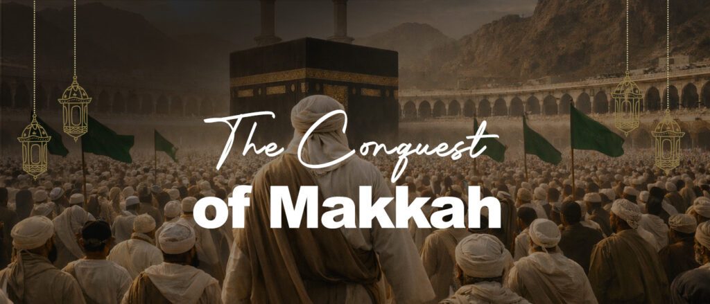 The Conquest of Makkah
